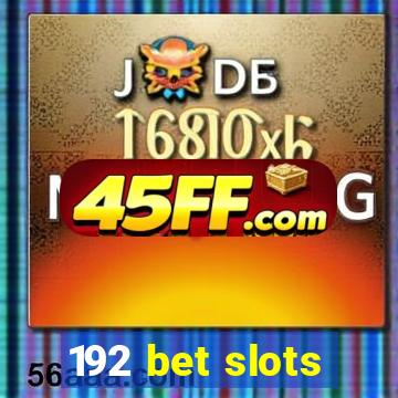 192 bet slots
